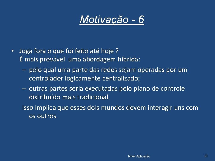 Motivação - 6 • Joga fora o que foi feito até hoje ? É