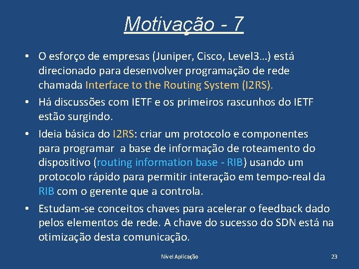 Motivação - 7 • O esforço de empresas (Juniper, Cisco, Level 3…) está direcionado