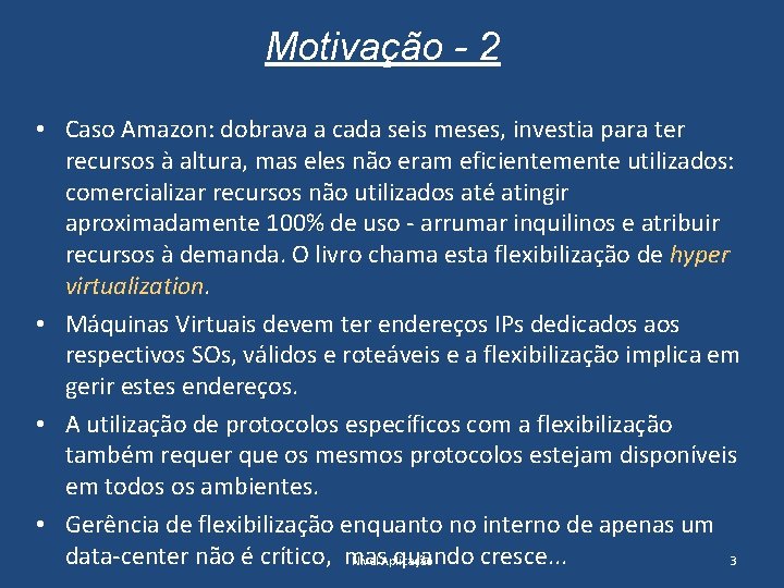 Motivação - 2 • Caso Amazon: dobrava a cada seis meses, investia para ter