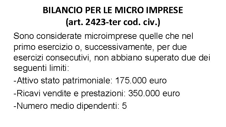 BILANCIO PER LE MICRO IMPRESE (art. 2423 -ter cod. civ. ) Sono considerate microimprese