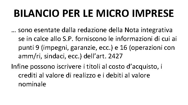 BILANCIO PER LE MICRO IMPRESE … sono esentate dalla redazione della Nota integrativa se