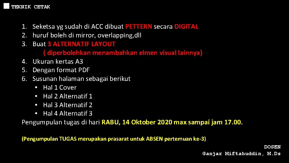 TEKNIK CETAK 1. Seketsa yg sudah di ACC dibuat PETTERN secara DIGITAL 2. huruf