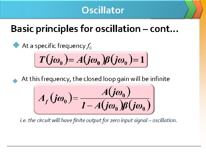 Oscillator Basic principles for oscillation – cont… u At a specific frequency f 0