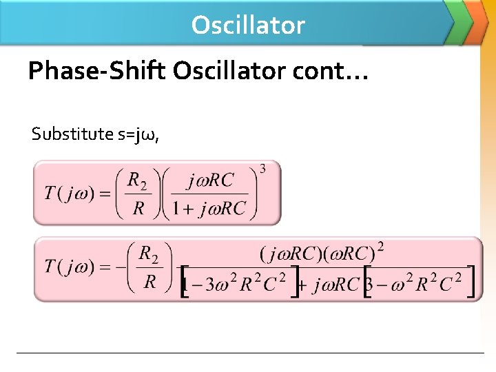 Oscillator Phase-Shift Oscillator cont… Substitute s=jω, 
