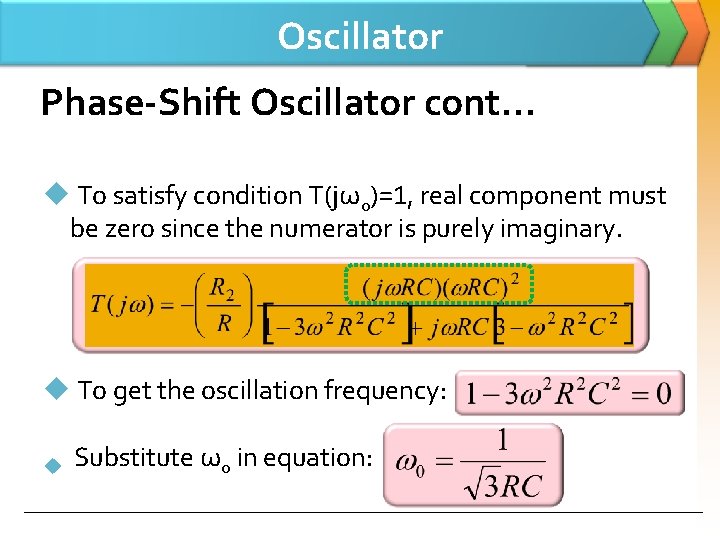 Oscillator Phase-Shift Oscillator cont… u To satisfy condition T(jωo)=1, real component must be zero