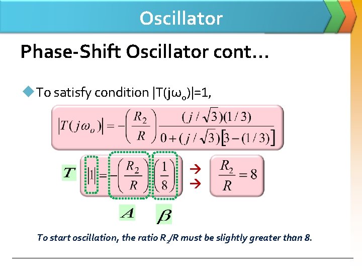 Oscillator Phase-Shift Oscillator cont… u. To satisfy condition |T(jωo)|=1, To start oscillation, the ratio