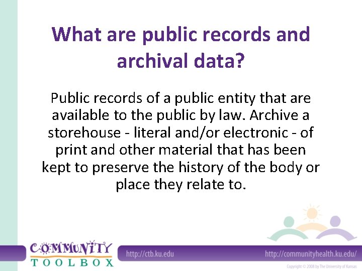 What are public records and archival data? Public records of a public entity that