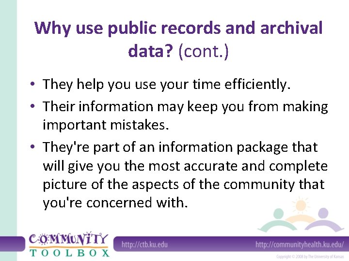 Why use public records and archival data? (cont. ) • They help you use