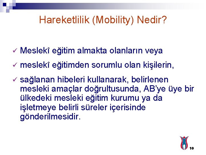Hareketlilik (Mobility) Nedir? ü Meslekî eğitim almakta olanların veya ü meslekî eğitimden sorumlu olan
