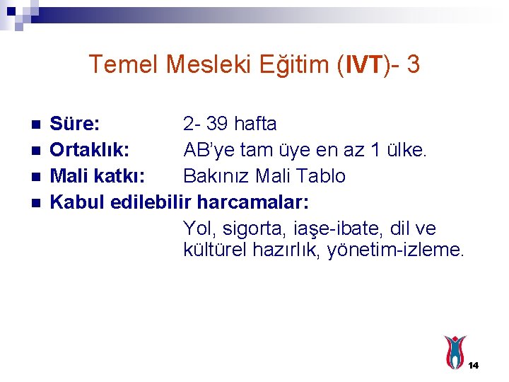 Temel Mesleki Eğitim (IVT)- 3 n n Süre: 2 - 39 hafta Ortaklık: AB’ye