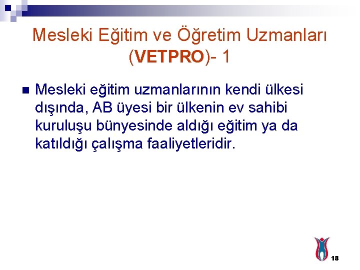 Mesleki Eğitim ve Öğretim Uzmanları (VETPRO)- 1 n Mesleki eğitim uzmanlarının kendi ülkesi dışında,