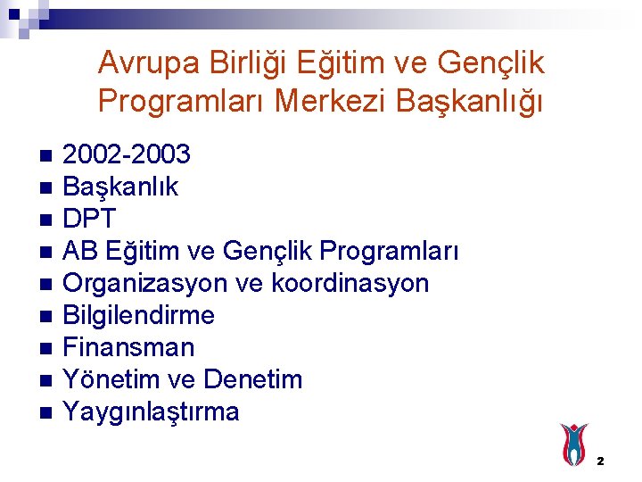 Avrupa Birliği Eğitim ve Gençlik Programları Merkezi Başkanlığı n n n n n 2002