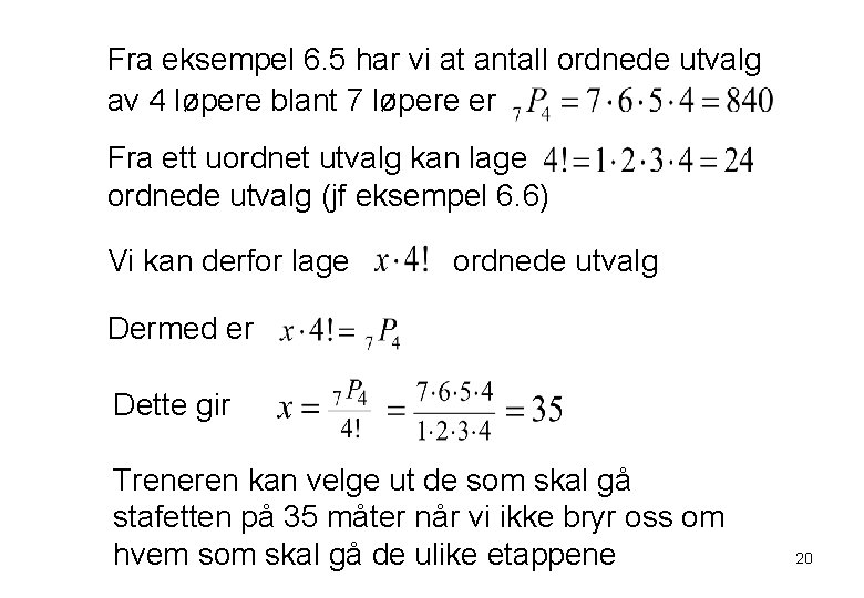 Fra eksempel 6. 5 har vi at antall ordnede utvalg av 4 løpere blant