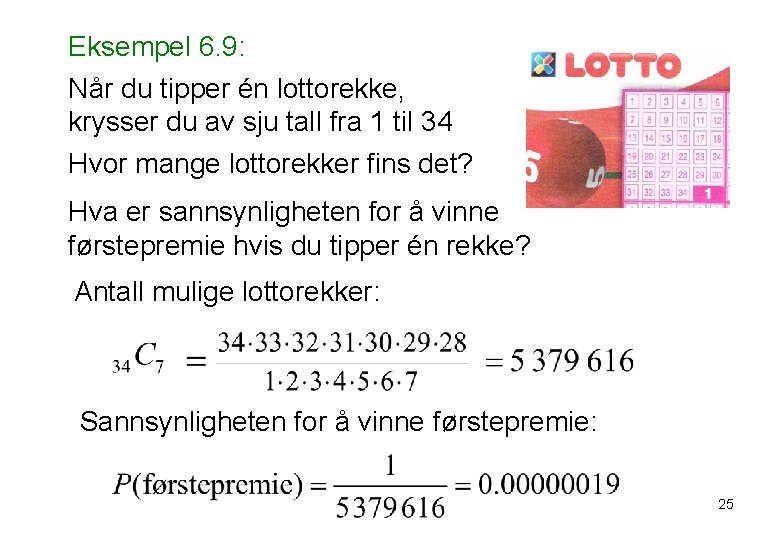 Eksempel 6. 9: Når du tipper én lottorekke, krysser du av sju tall fra