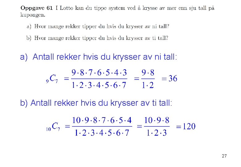 a) Antall rekker hvis du krysser av ni tall: b) Antall rekker hvis du