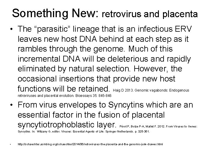 Something New: retrovirus and placenta • The “parasitic” lineage that is an infectious ERV