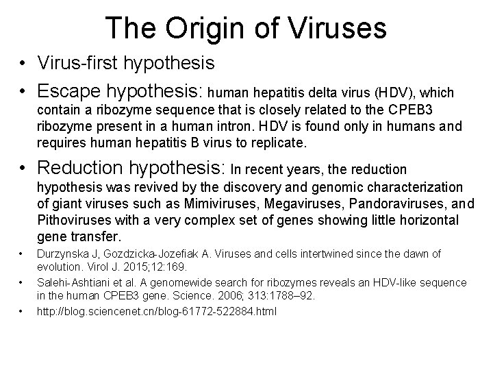 The Origin of Viruses • Virus-first hypothesis • Escape hypothesis: human hepatitis delta virus