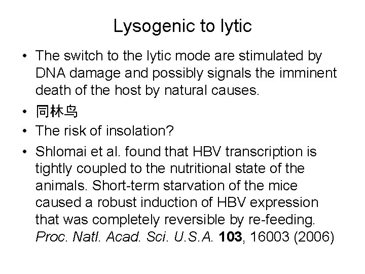 Lysogenic to lytic • The switch to the lytic mode are stimulated by DNA