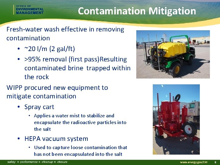 Contamination Mitigation Fresh-water wash effective in removing contamination • ~20 l/m (2 gal/ft) •