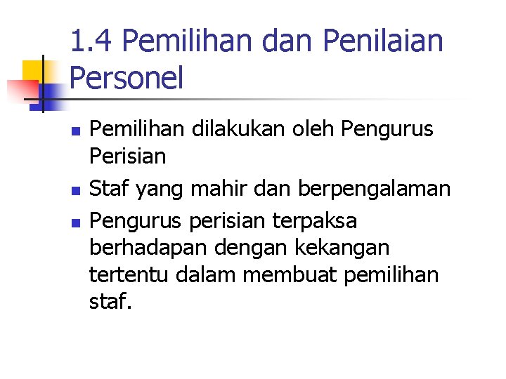 1. 4 Pemilihan dan Penilaian Personel n n n Pemilihan dilakukan oleh Pengurus Perisian