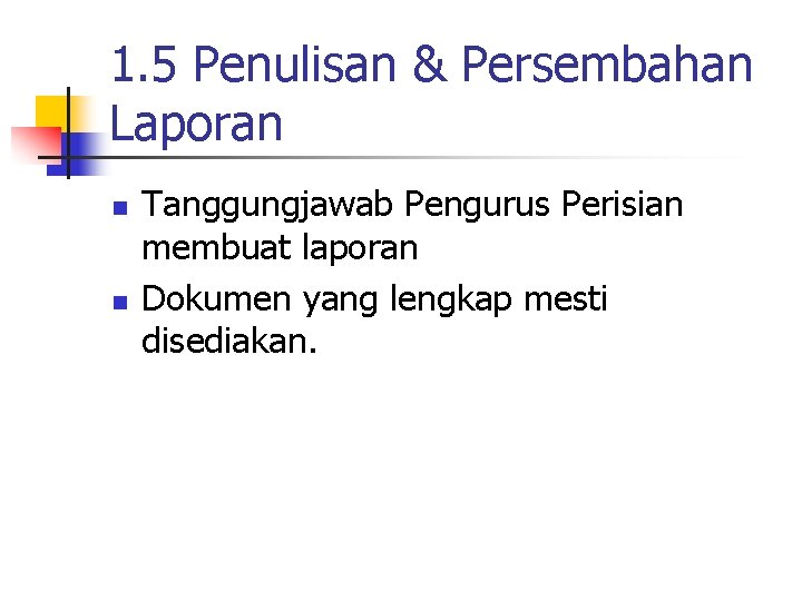 1. 5 Penulisan & Persembahan Laporan n n Tanggungjawab Pengurus Perisian membuat laporan Dokumen