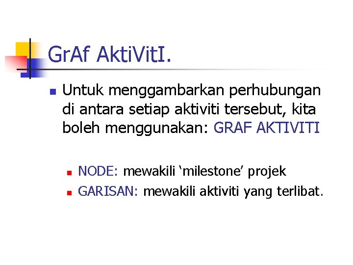 Gr. Af Akti. Vit. I. n Untuk menggambarkan perhubungan di antara setiap aktiviti tersebut,
