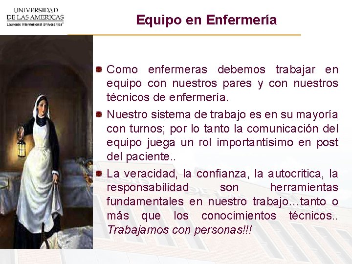 Equipo en Enfermería Como enfermeras debemos trabajar en equipo con nuestros pares y con