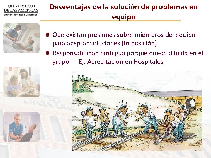 Desventajas de la solución de problemas en equipo Que existan presiones sobre miembros del