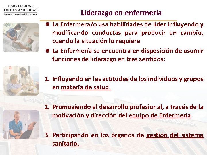 Liderazgo en enfermería La Enfermera/o usa habilidades de líder influyendo y modificando conductas para