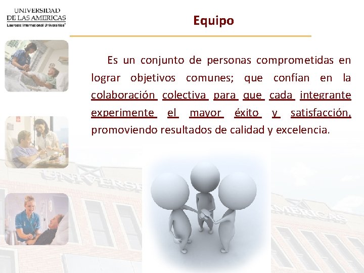Equipo Es un conjunto de personas comprometidas en lograr objetivos comunes; que confían en