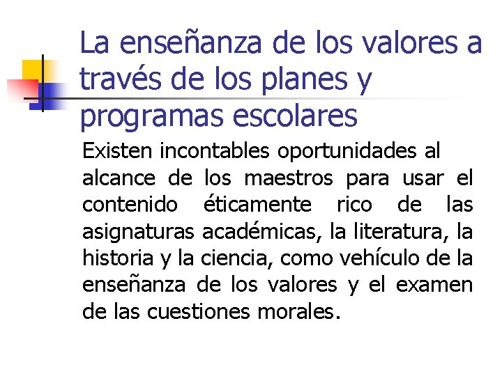 La enseñanza de los valores a través de los planes y programas escolares Existen