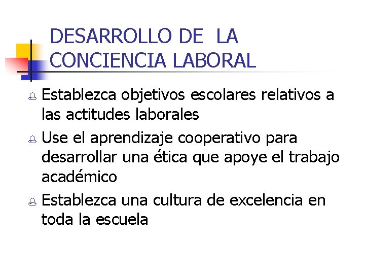 DESARROLLO DE LA CONCIENCIA LABORAL Establezca objetivos escolares relativos a las actitudes laborales %