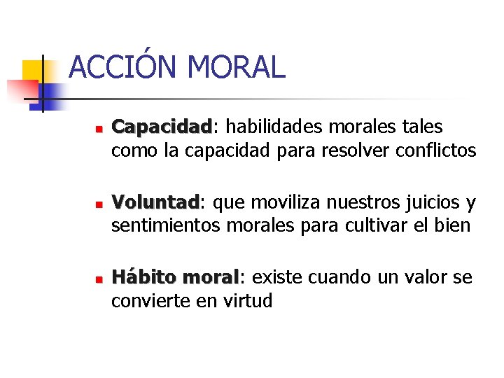 ACCIÓN MORAL n n n Capacidad: Capacidad habilidades morales tales como la capacidad para