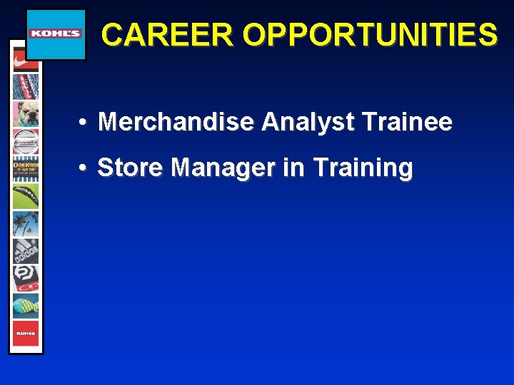 CAREER OPPORTUNITIES • Merchandise Analyst Trainee • Store Manager in Training 