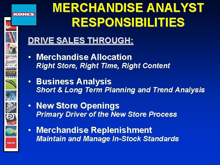 MERCHANDISE ANALYST RESPONSIBILITIES DRIVE SALES THROUGH: • Merchandise Allocation Right Store, Right Time, Right