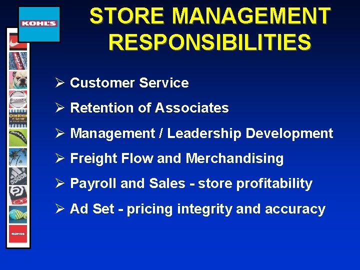 STORE MANAGEMENT RESPONSIBILITIES Ø Customer Service Ø Retention of Associates Ø Management / Leadership