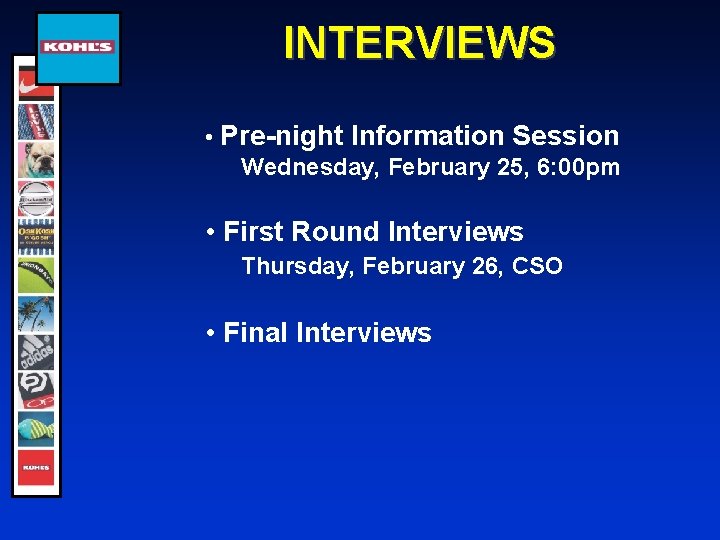 INTERVIEWS • Pre-night Information Session Wednesday, February 25, 6: 00 pm • First Round