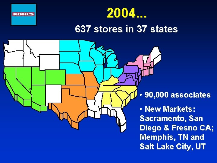 2004. . . 637 stores in 37 states • 90, 000 associates • New