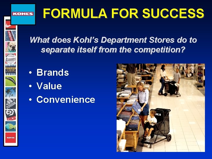 FORMULA FOR SUCCESS What does Kohl’s Department Stores do to separate itself from the