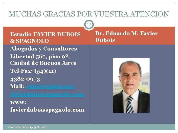 MUCHAS GRACIAS POR VUESTRA ATENCION 17 Estudio FAVIER DUBOIS & SPAGNOLO Abogados y Consultores.