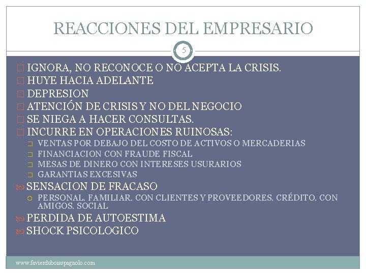 REACCIONES DEL EMPRESARIO 5 � IGNORA, NO RECONOCE O NO ACEPTA LA CRISIS. �