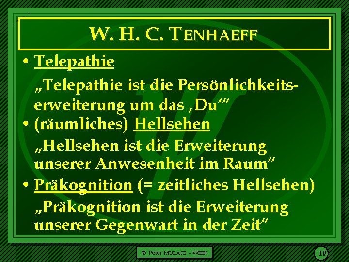  W. H. C. T ENHAEFF • Telepathie „Telepathie ist die Persönlichkeitserweiterung um das