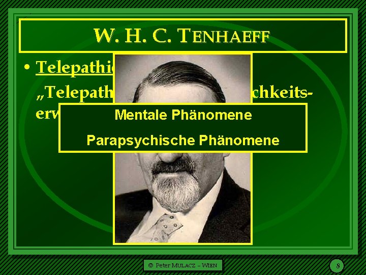  W. H. C. T ENHAEFF • Telepathie „Telepathie ist die Persönlichkeitserweiterung um das