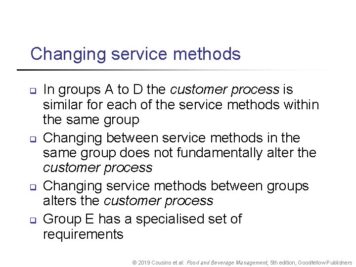 Changing service methods q q In groups A to D the customer process is
