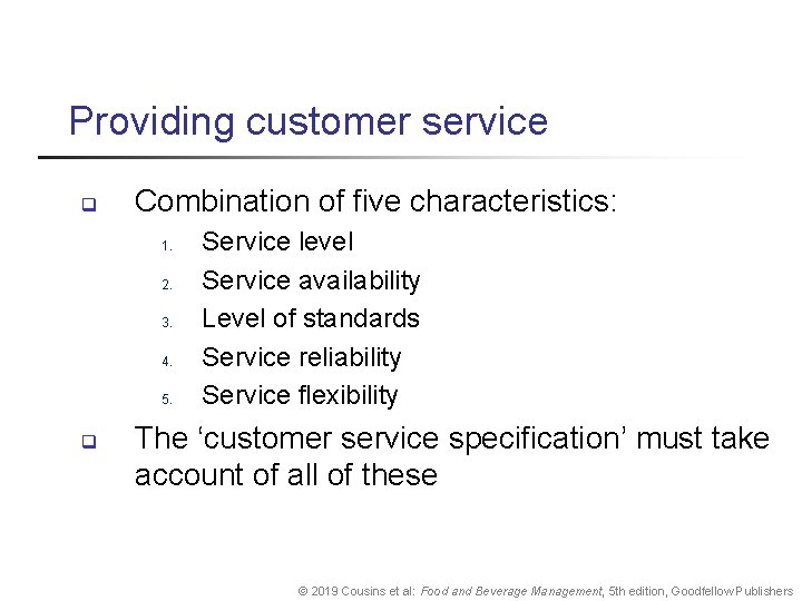 Providing customer service q Combination of five characteristics: 1. 2. 3. 4. 5. q