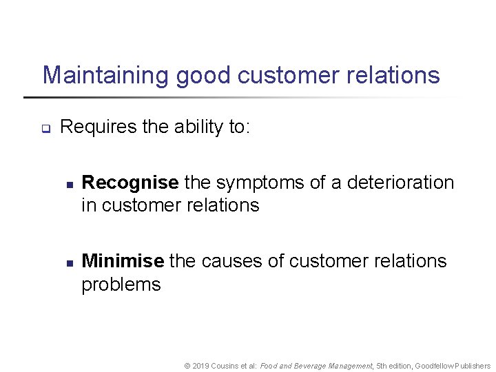 Maintaining good customer relations q Requires the ability to: n n Recognise the symptoms