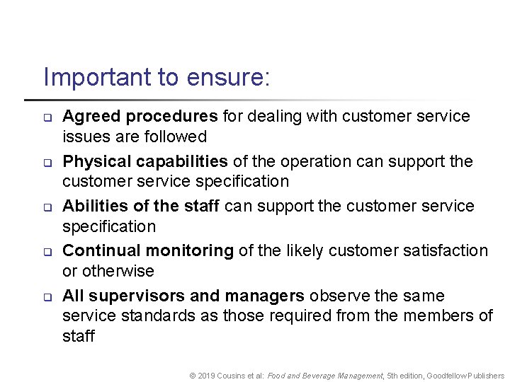 Important to ensure: q q q Agreed procedures for dealing with customer service issues