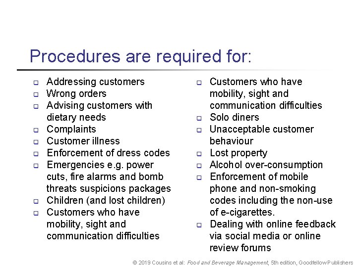 Procedures are required for: q q q q q Addressing customers Wrong orders Advising