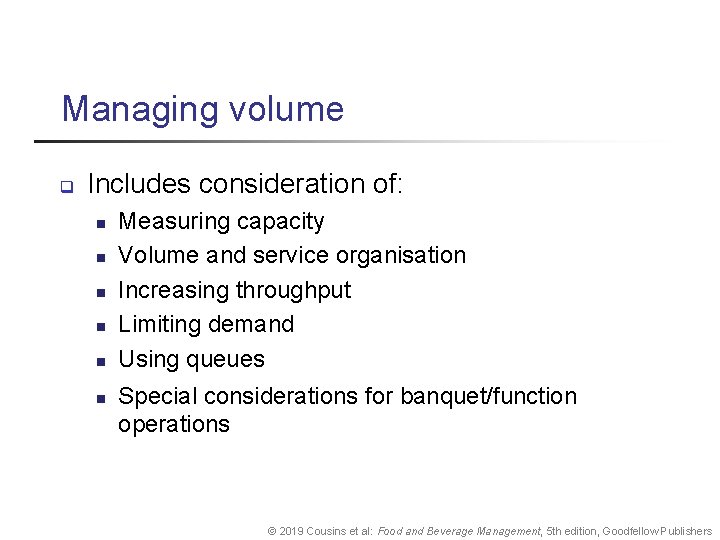 Managing volume q Includes consideration of: n n n Measuring capacity Volume and service