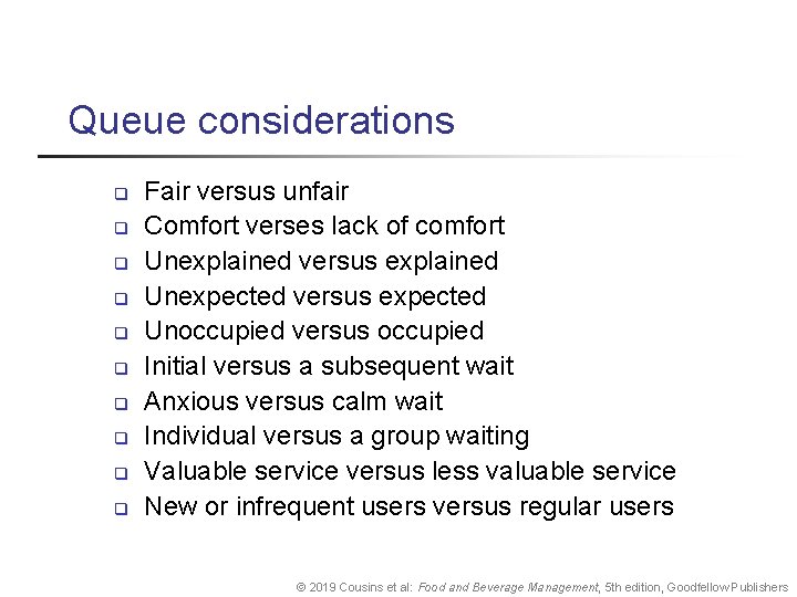 Queue considerations q q q q q Fair versus unfair Comfort verses lack of